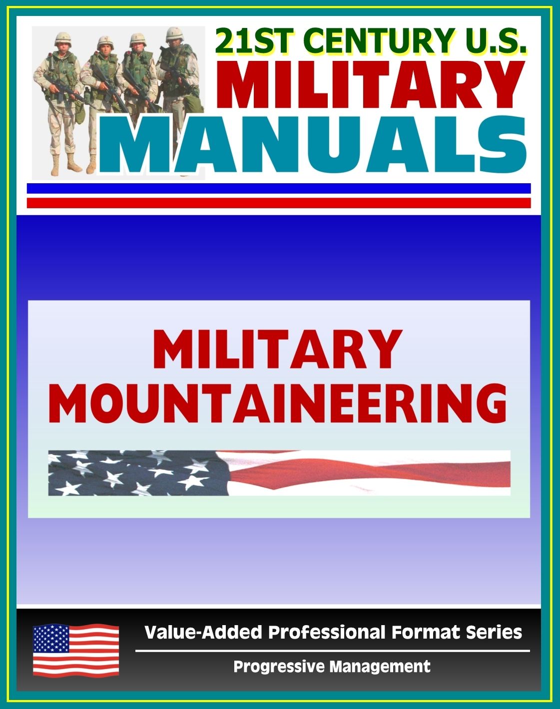 21st Century U.S. Military Manuals: Military Mountaineering Field Manual - FM 3-97.61 (Value-Added Professional Format Series)