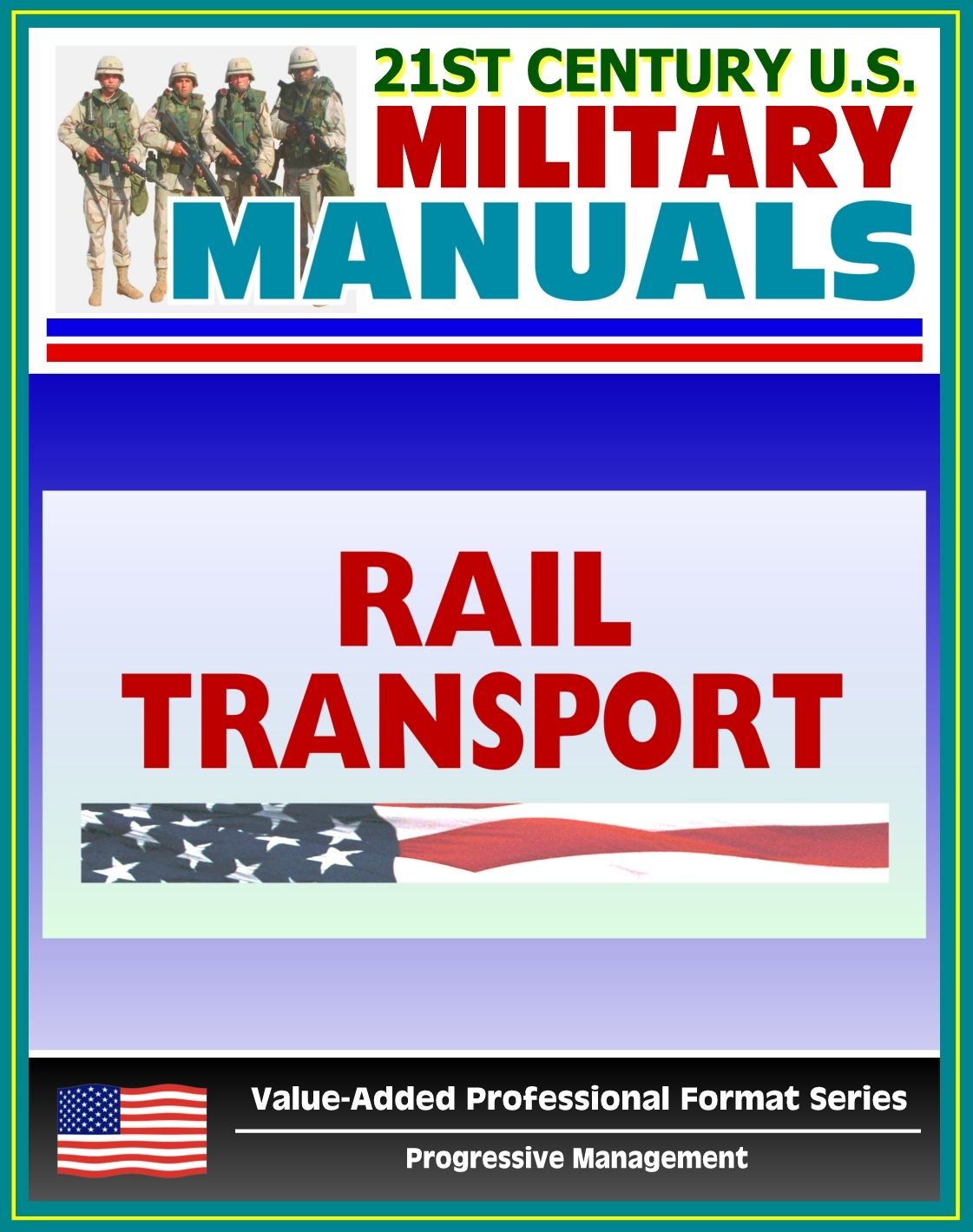 21st Century U.S. Military Manuals: Rail Transport in a Theater of Operations Field Manual - FM 55-20 (Value-Added Professional Format Series)