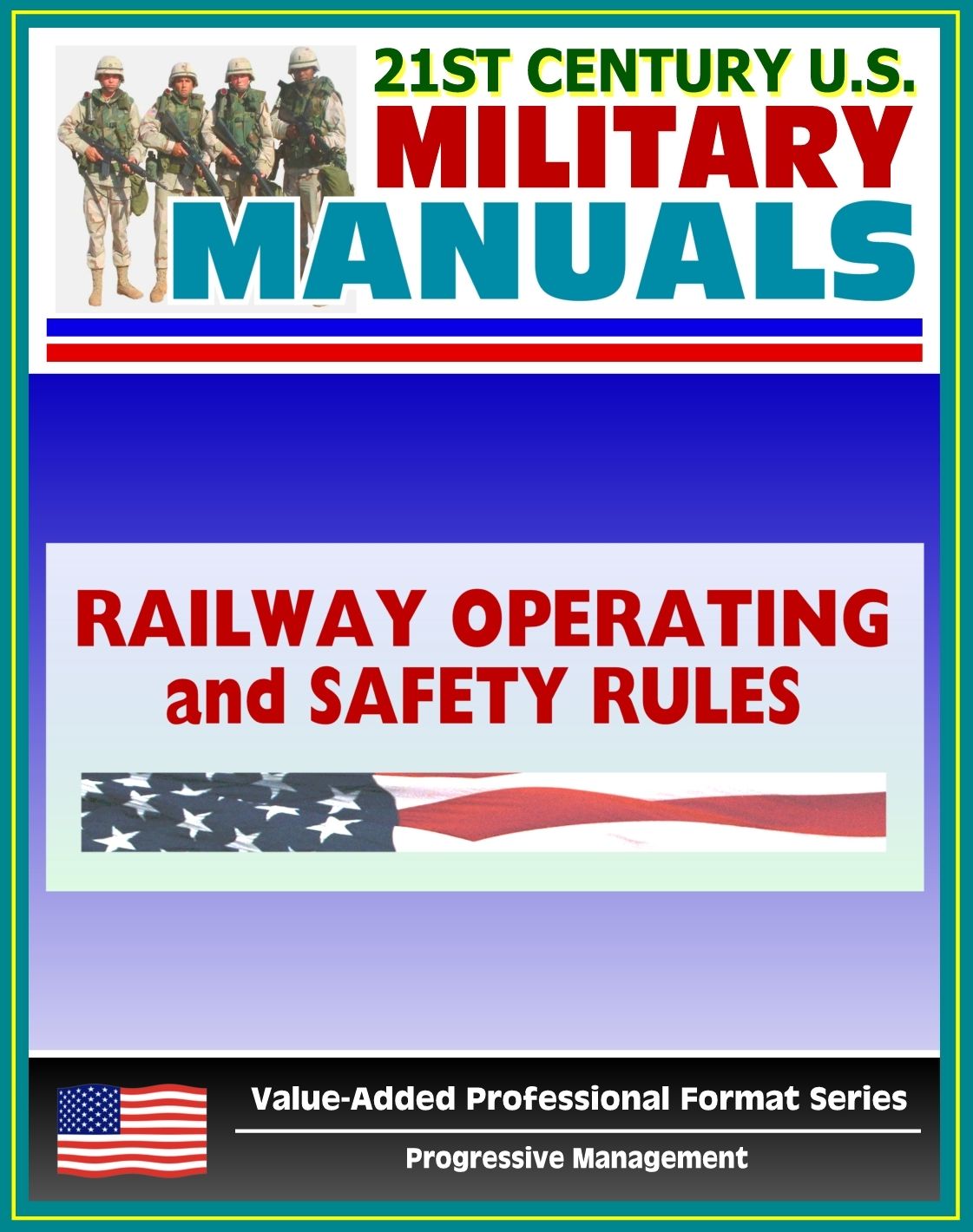 21st Century U.S. Military Manuals: Railway Operating and Safety Rules Field Manual - FM 55-21 (Value-Added Professional Format Series)