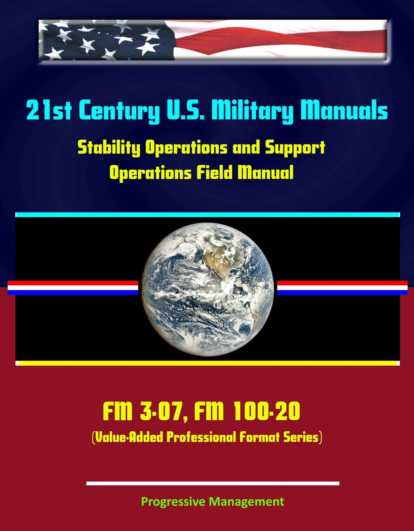 21st Century U.S. Military Manuals: Stability Operations and Support Operations Field Manual FM 3-07, FM 100-20 (Value-Added Professional Format Series)