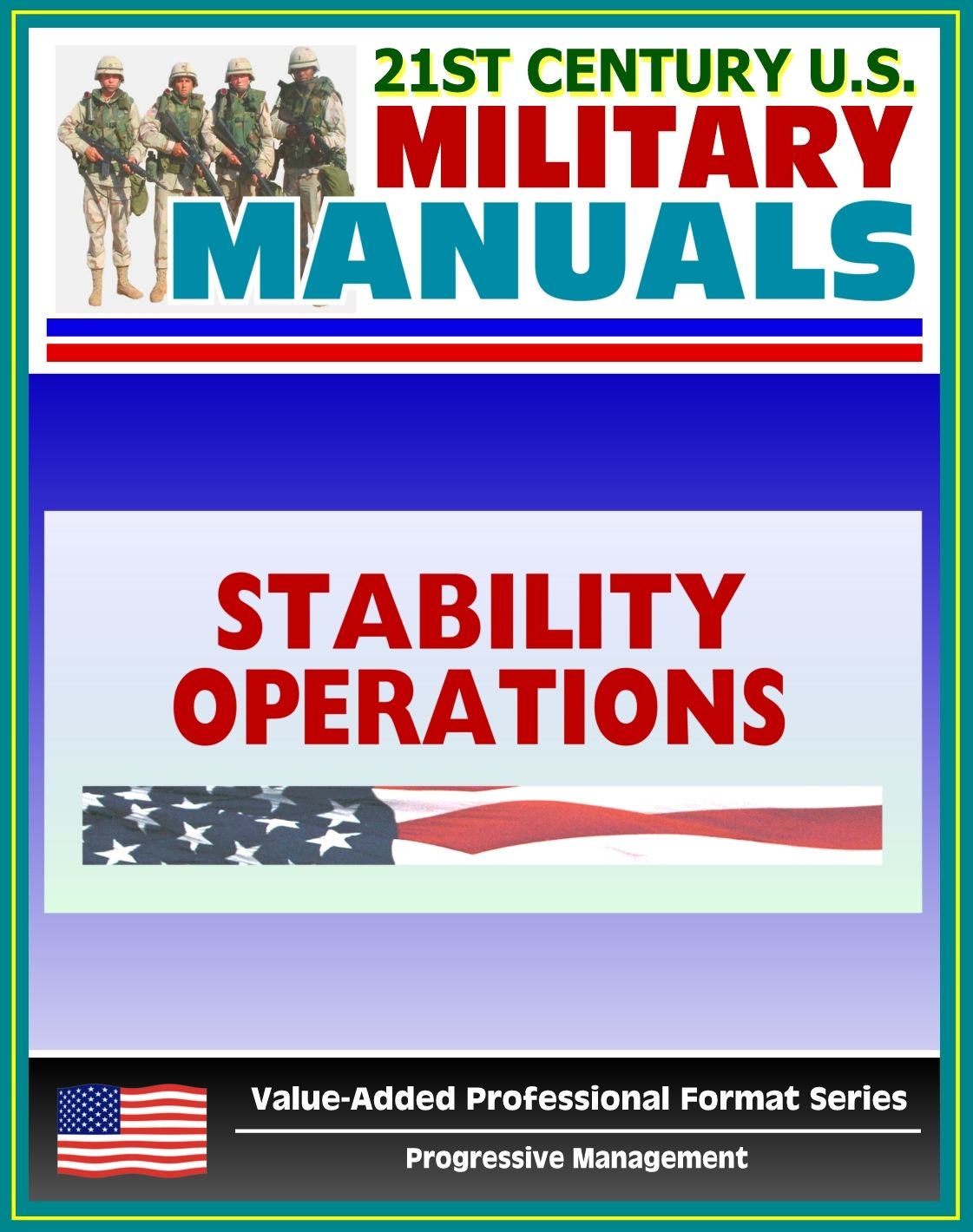 21st Century U.S. Military Manuals: Stability Operations and Support Operations Field Manual FM 3-07, FM 100-20 (Value-Added Professional Format Series)