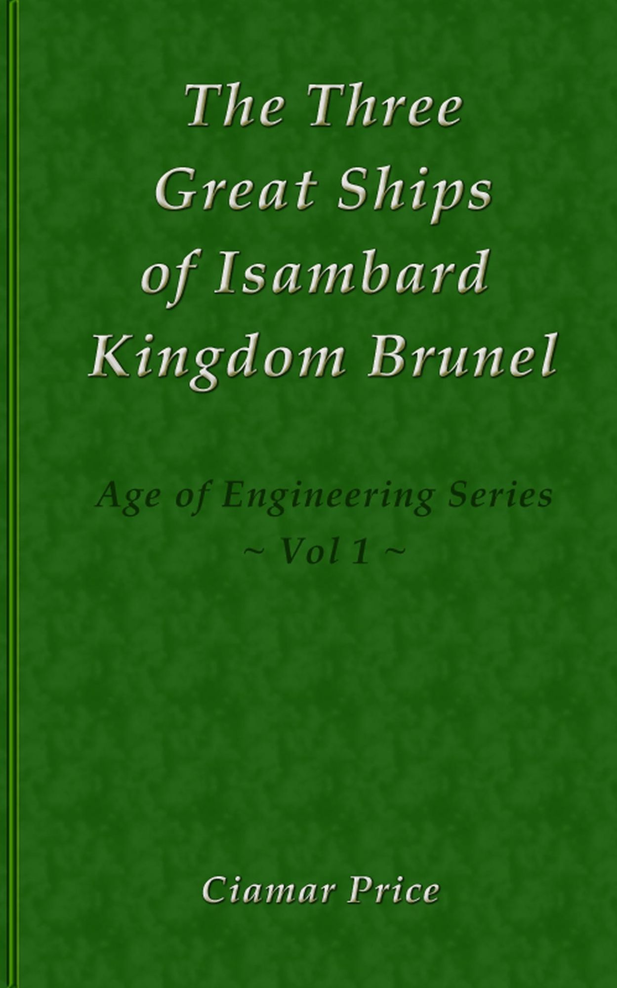 The Three Great Ships of Isambard Kingdom Brunel