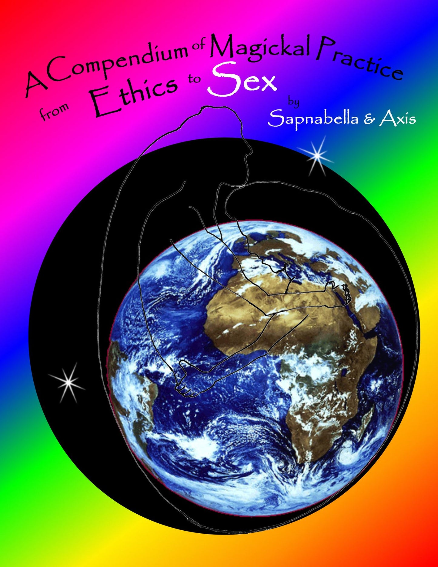 A Compendium of Magickal Practice from Ethics to Sex