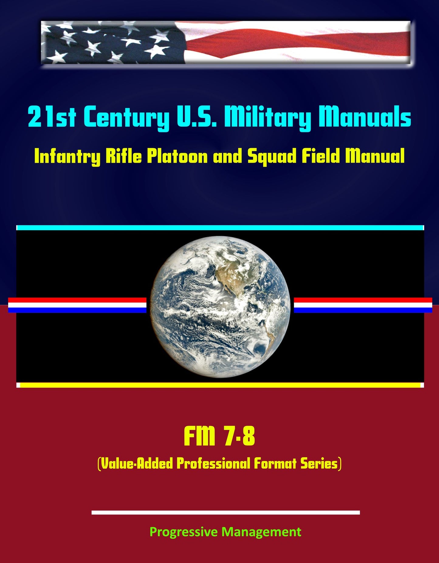 21st Century U.S. Military Manuals: Infantry Rifle Platoon and Squad Field Manual - FM 7-8 (Value-Added Professional Format Series)