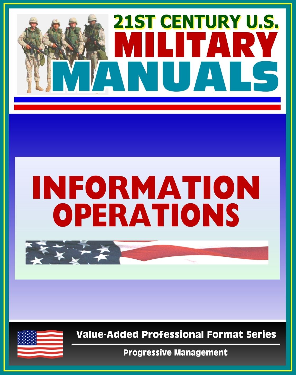 21st Century U.S. Military Manuals: Information Operations Field Manual - FM 100-6