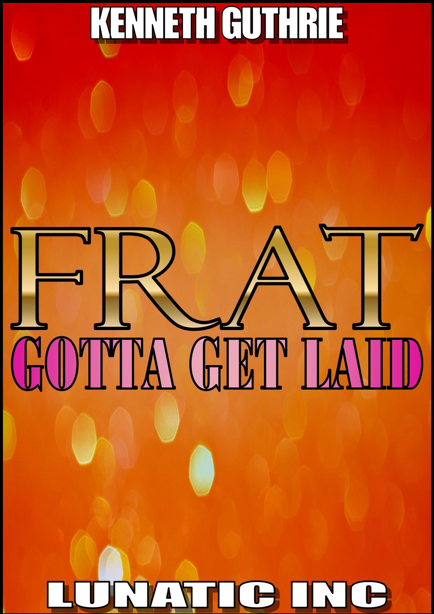 FRAT: Gotta Get Laid