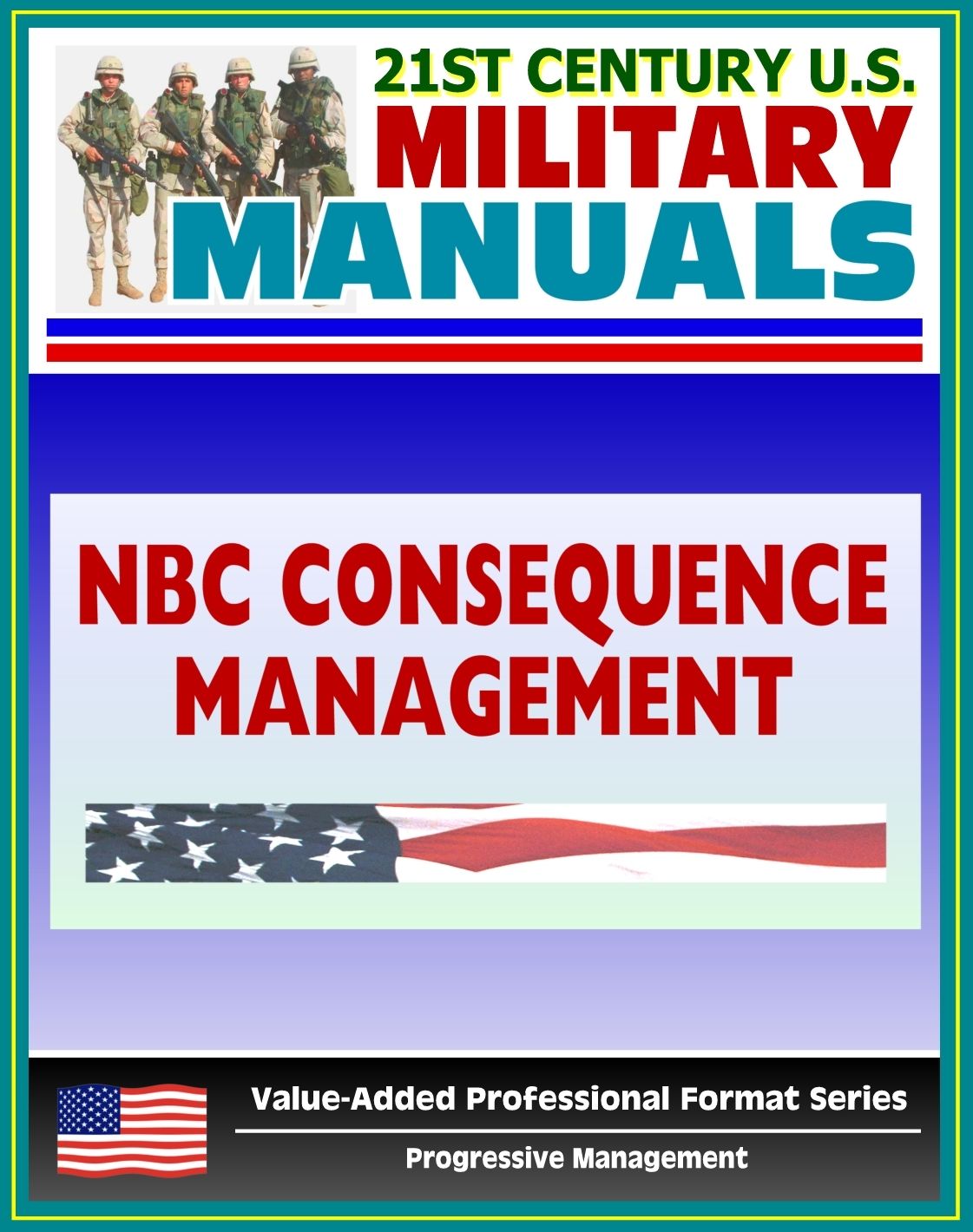 21st Century U.S. Military Manuals: Nuclear, Biological, and Chemical Aspects of Consequence Management - FM 3-11.21 (Value-Added Professional Format Series)
