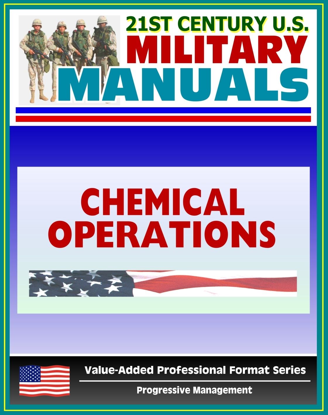 21st Century U.S. Military Manuals: Chemical Operations Principles and Fundamentals - FM 3-100 (Value-Added Professional Format Series)