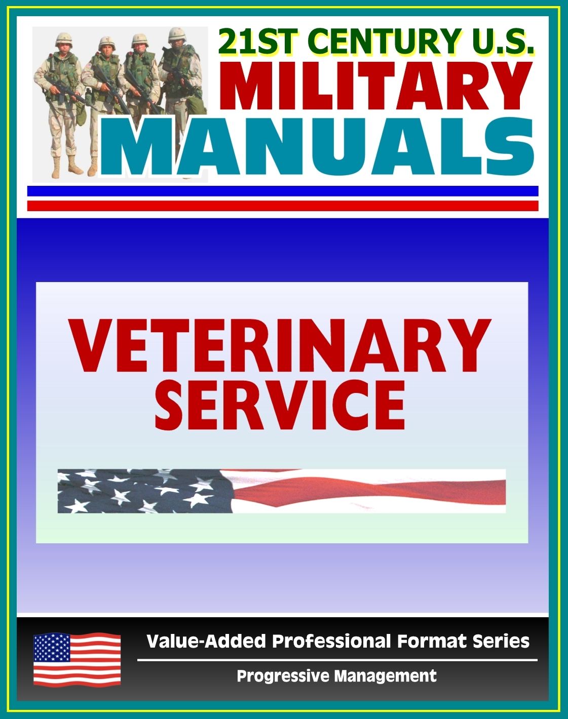 21st Century U.S. Military Manuals: Veterinary Service Tactics, Techniques, and Procedures Field Manual - FM 8-10-18 (Value-Added Professional Format Series)