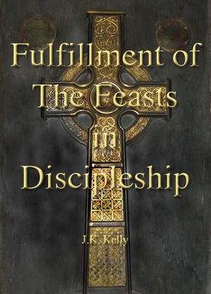 Fulfillment of The Feasts In Discipleship