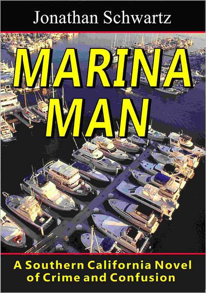 Marina Man: A Southern California Novel of Crime and Confusion