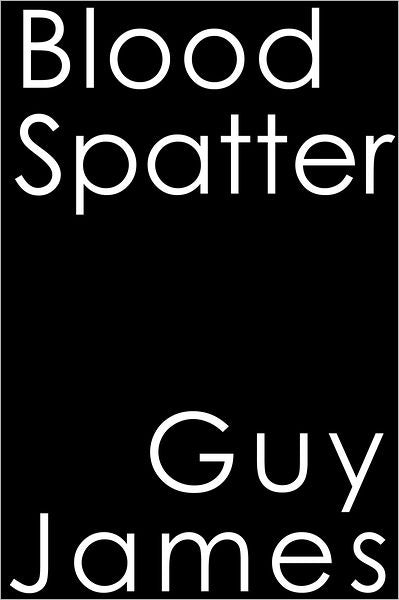 Blood Spatter: A Short Story