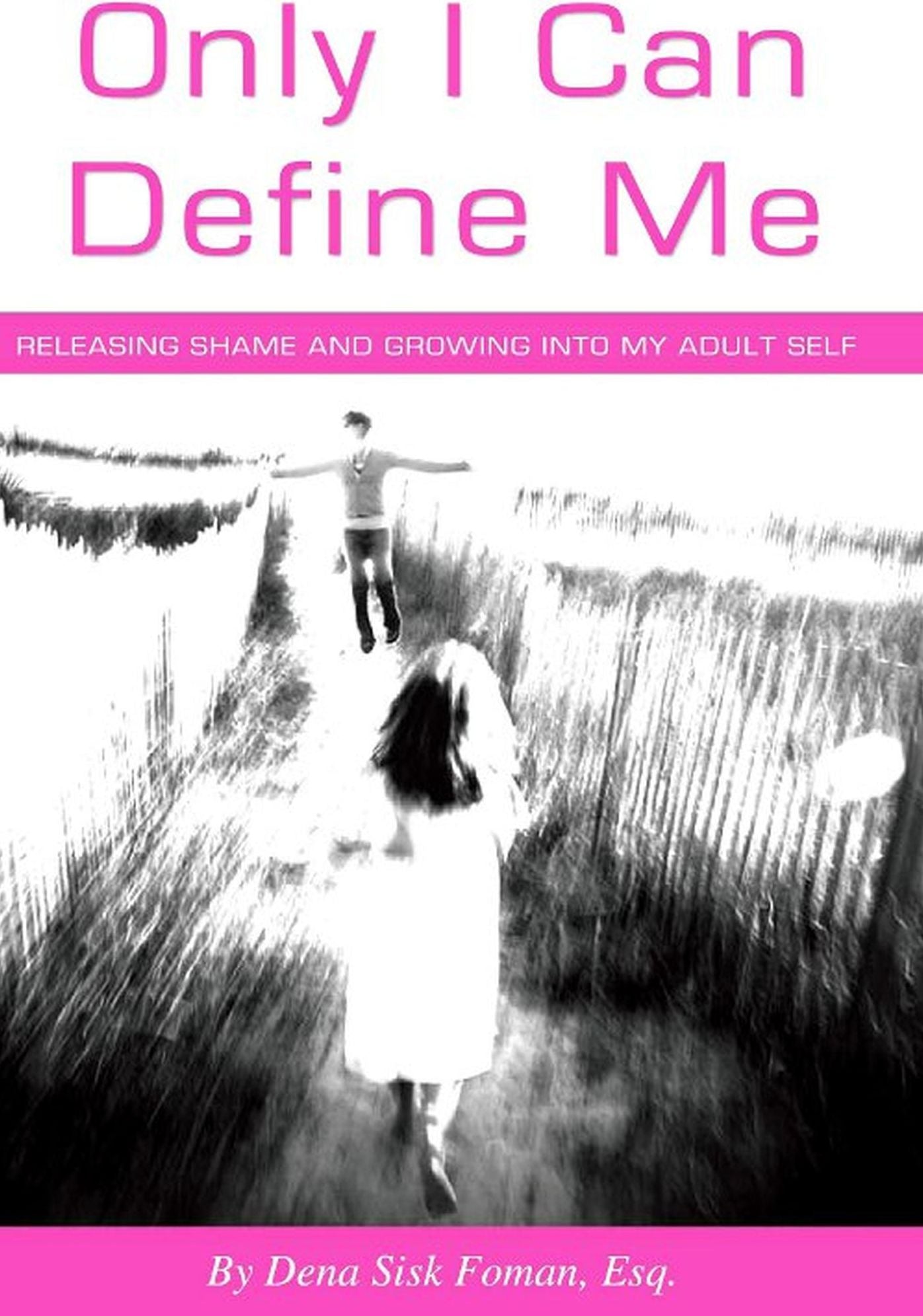 Only I Can Define Me: Releasing Shame and Growing Into My Adult Self