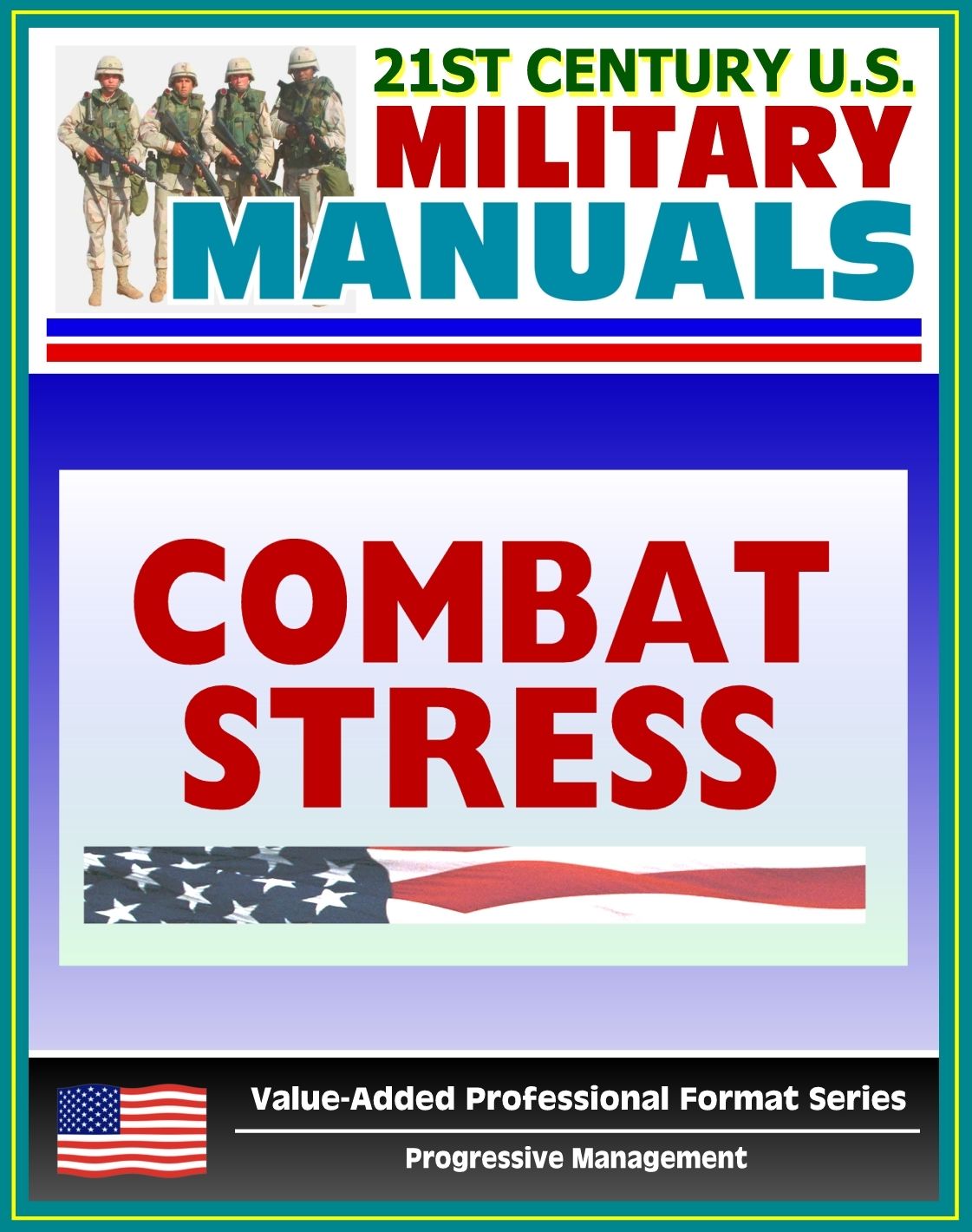 21st Century U.S. Military Manuals: Combat Stress (FM 6-22.5) Sleep Deprivation, Suicide Prevention (Value-Added Professional Format Series)