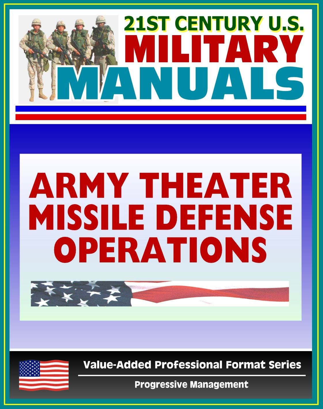 21st Century U.S. Military Manuals: Army Theater Missile Defense Operations (FM 100-12) Ballistic and Cruise Missiles (Value-Added Professional Format Series)