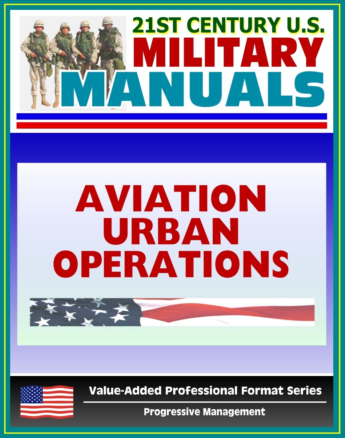 21st Century U.S. Military Manuals: Multiservice Procedures for Aviation Urban Operations (FM 3-06.1) Fixed and Rotary Wing Aviation (Value-Added Professional Format Series)