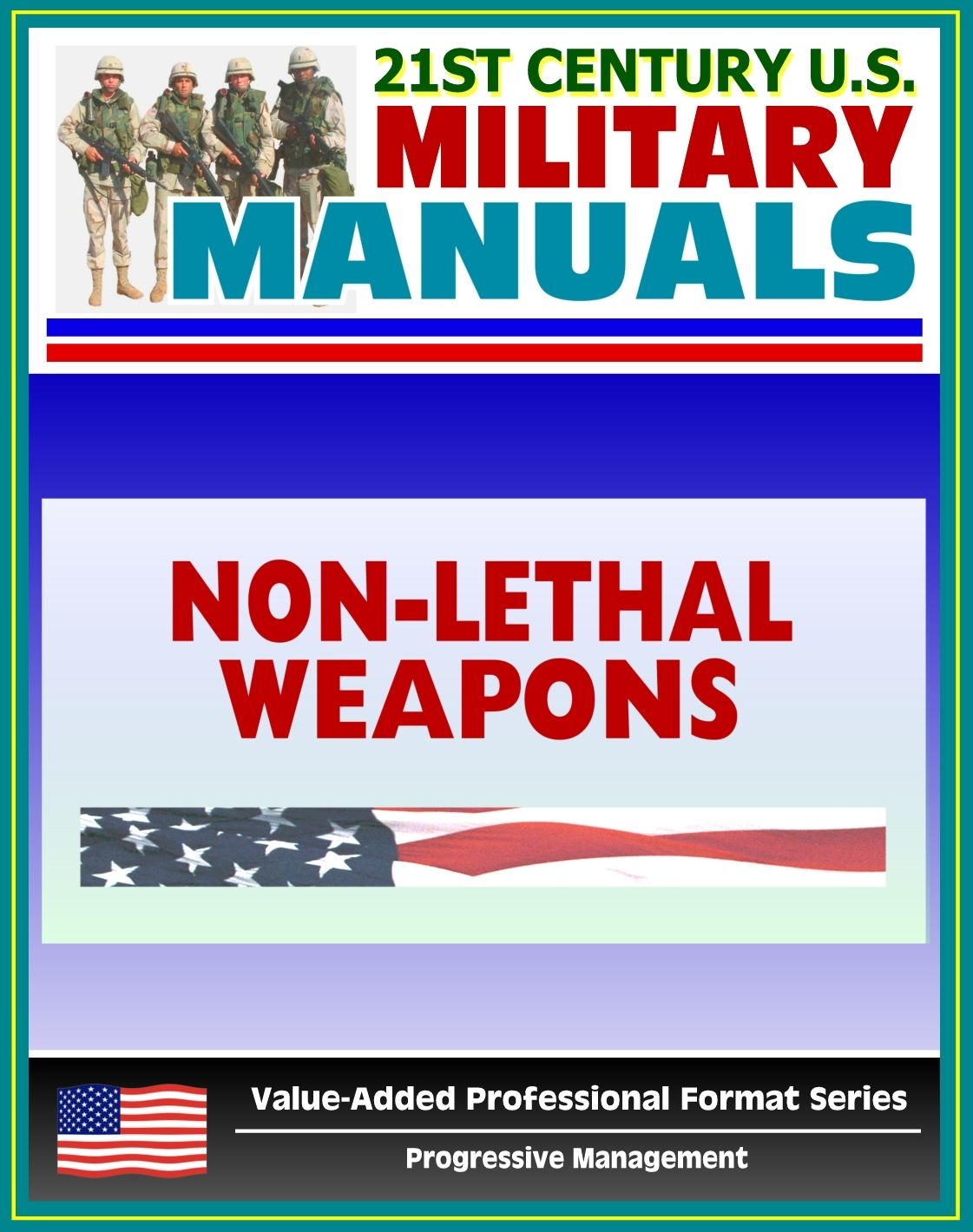21st Century U.S. Military Manuals: Tactical Employment of Nonlethal Weapons - NLW - FM 90-40 (Value-Added Professional Format Series)