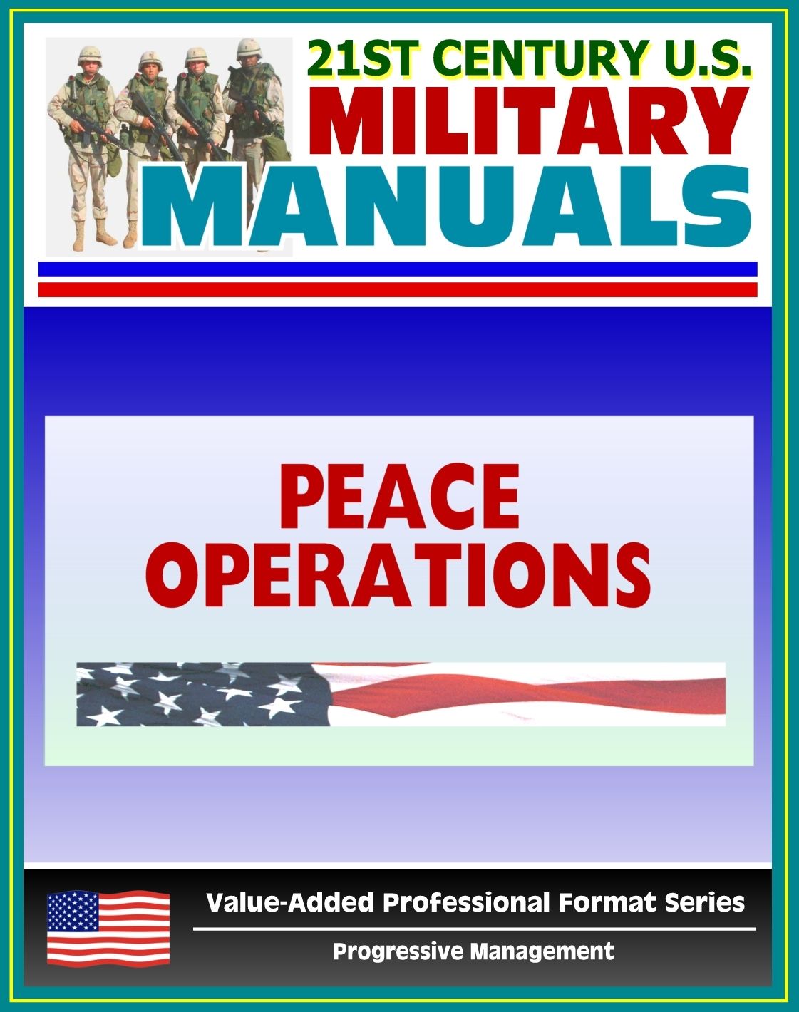 21st Century U.S. Military Manuals: Multi-Service Tactics, Techniques, and Procedures for Conducting Peace Operations - FM 3-07.31 (Value-Added Professional Format Series)