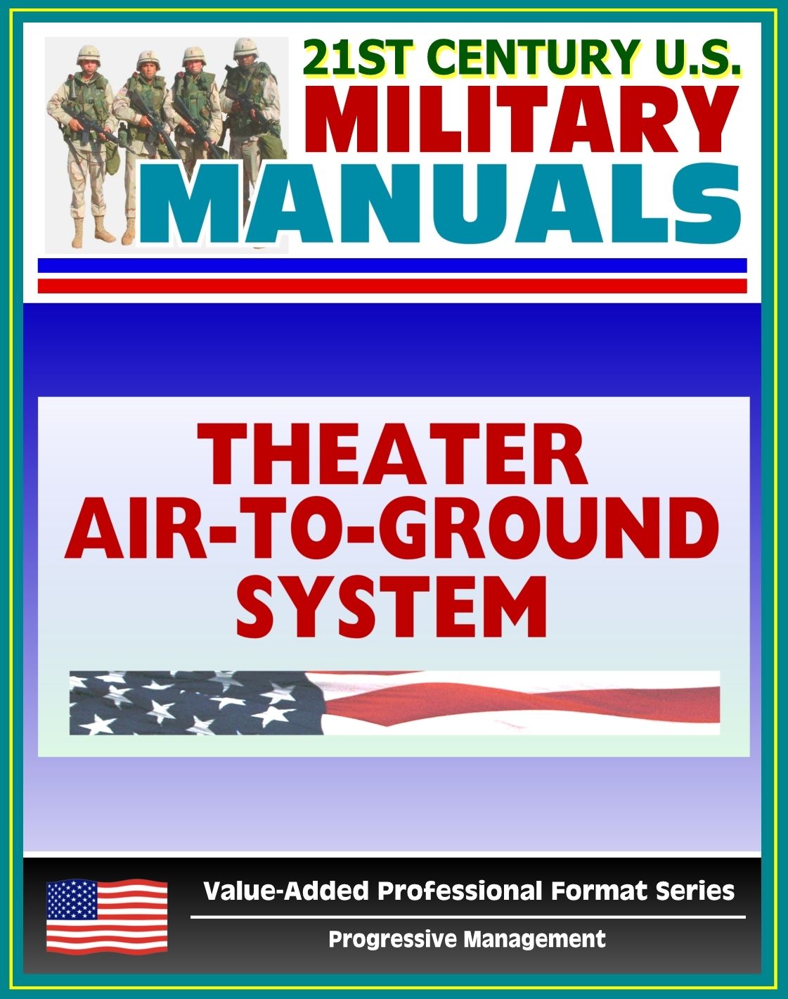 21st Century U.S. Military Manuals: Multiservice Procedures for the Theater Air-Ground System TAGS Field Manual - FM 100-103-2 (Value-Added Professional Format Series)