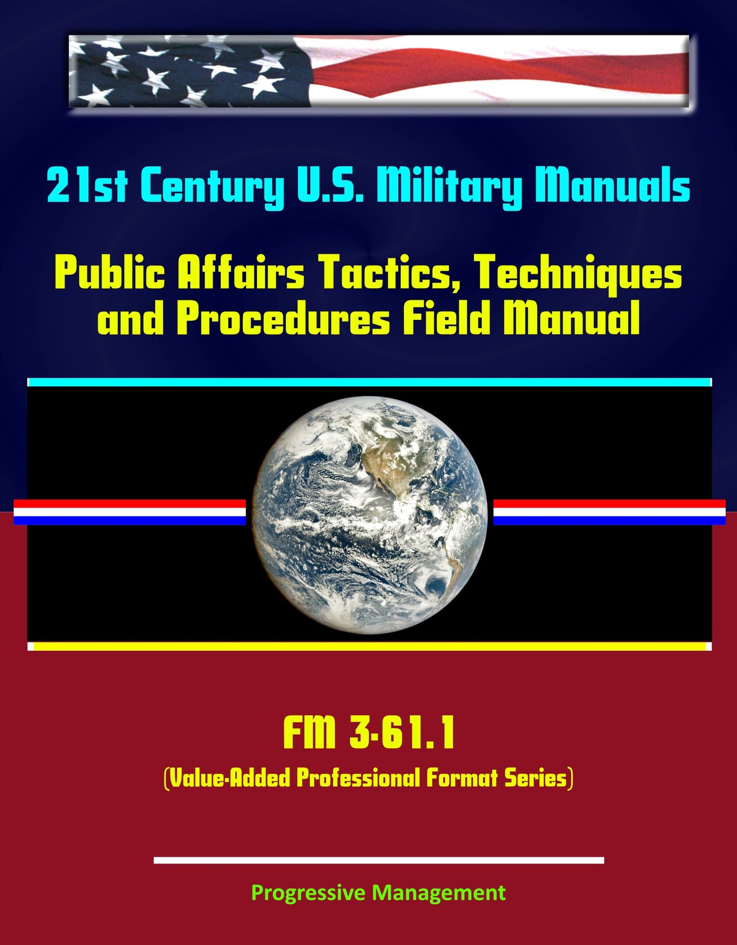 21st Century U.S. Military Manuals: Public Affairs Tactics, Techniques and Procedures Field Manual - FM 3-61.1 (Value-Added Professional Format Series)