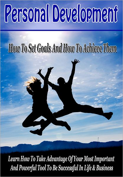 Develop A Successful Mindset: How To Set Goals And How To Achieve Them