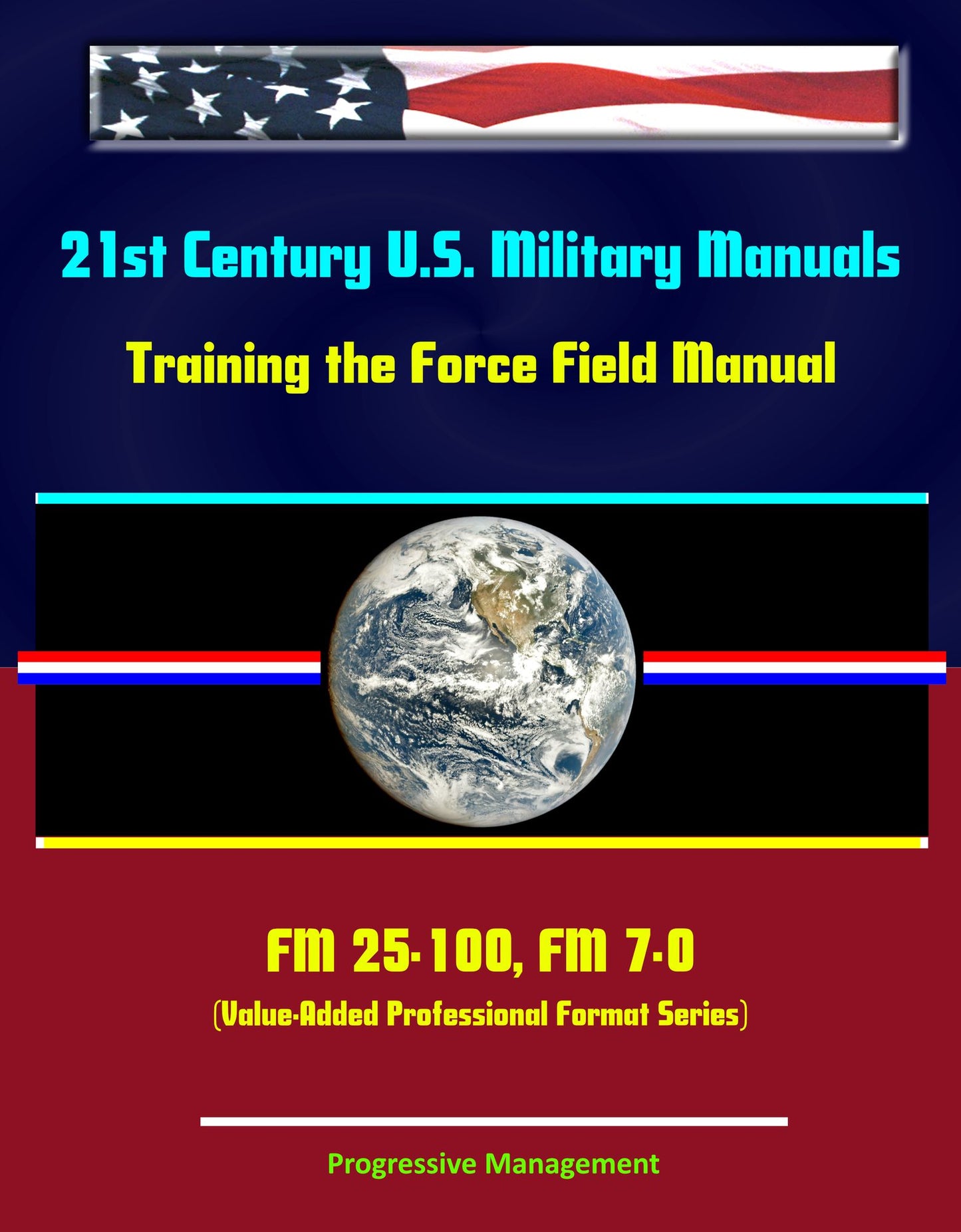 21st Century U.S. Military Manuals: Training the Force Field Manual - FM 25-100, FM 7-0