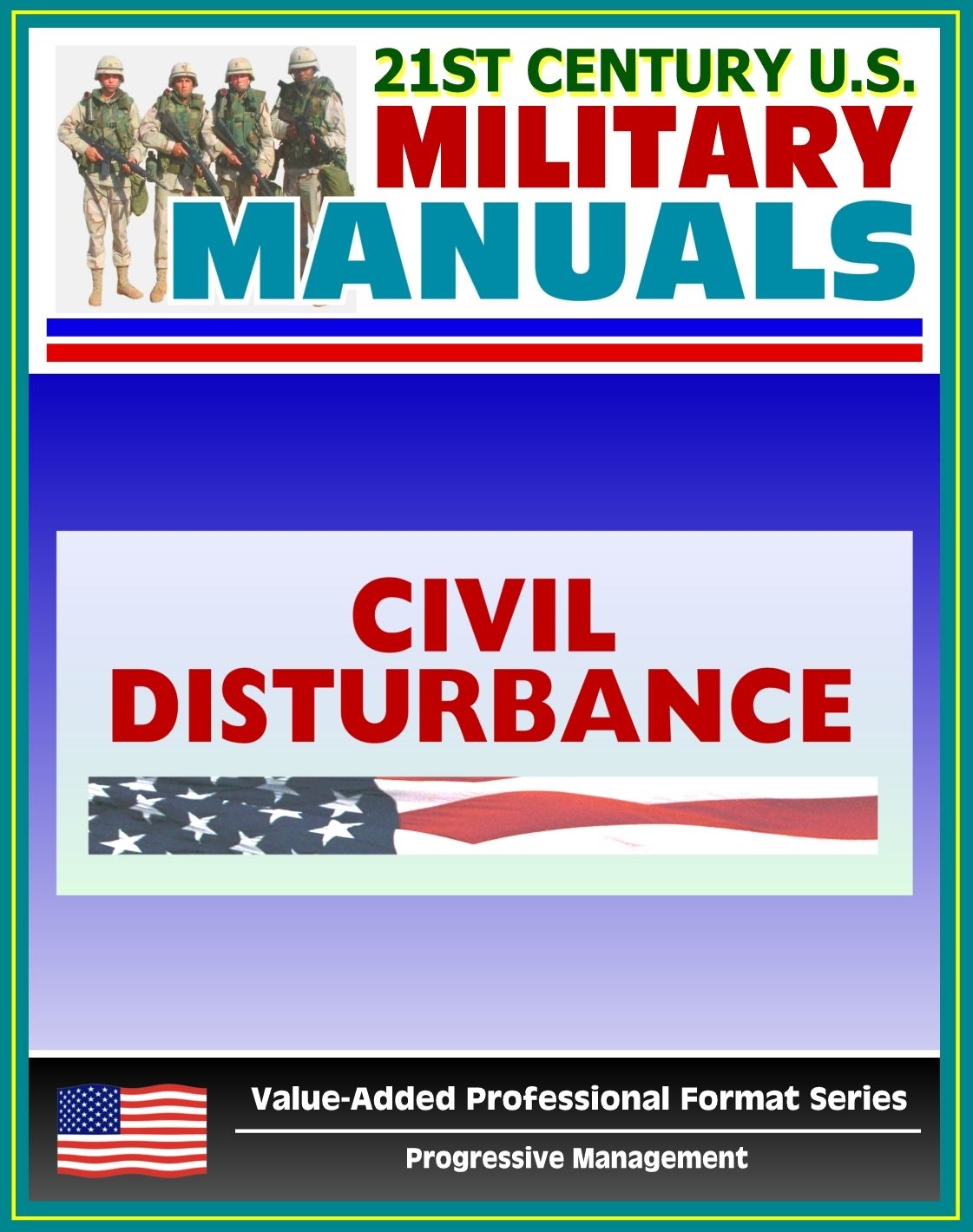 21st Century U.S. Military Manuals: Civil Disturbance Operations Field Manual - FM 3-19.15, FM 19-15 (Value-Added Professional Format Series)