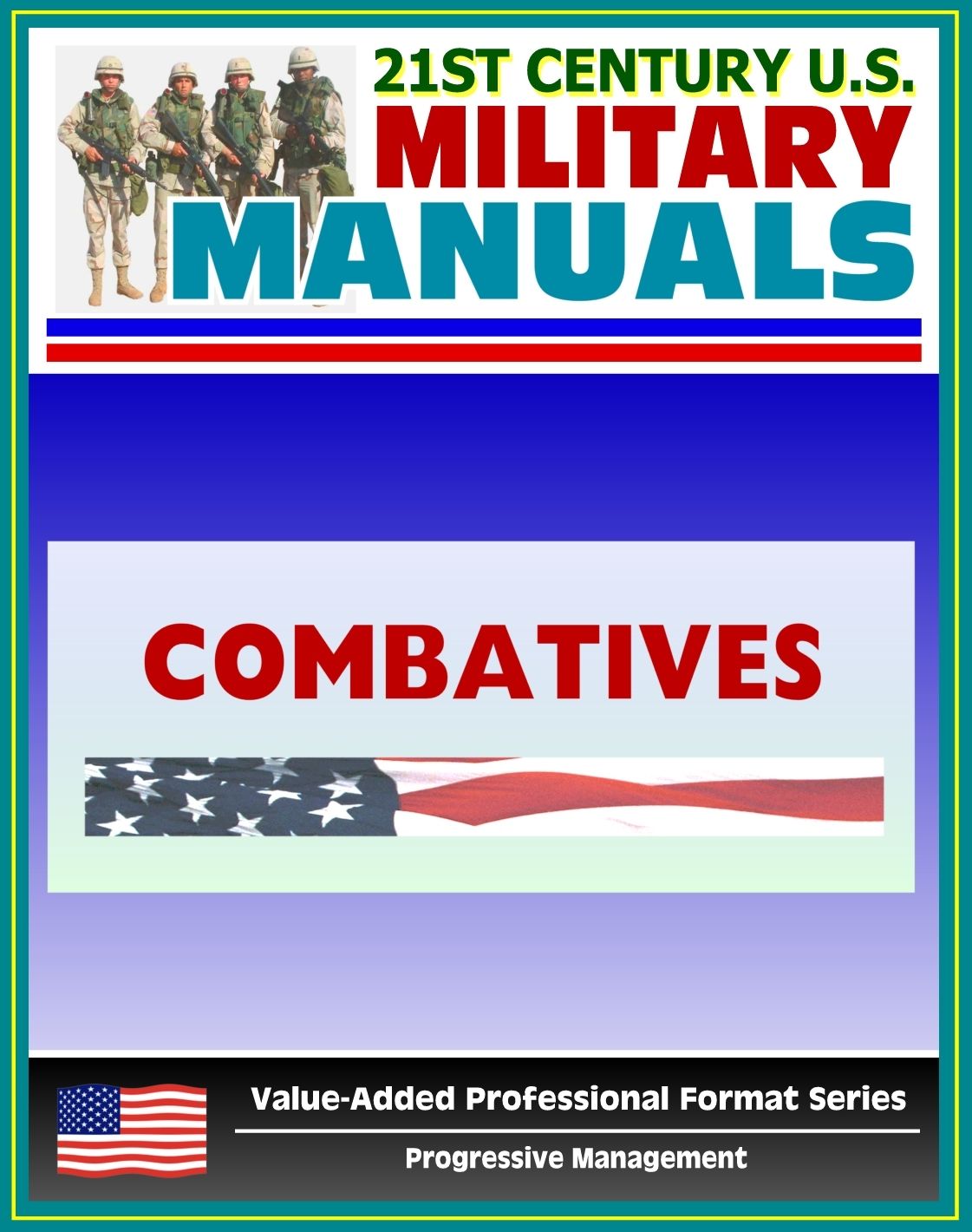 21st Century U.S. Military Manuals: Combatives Field Manual - FM 3-25.150, FM 21-150 (Value-Added Professional Format Series)