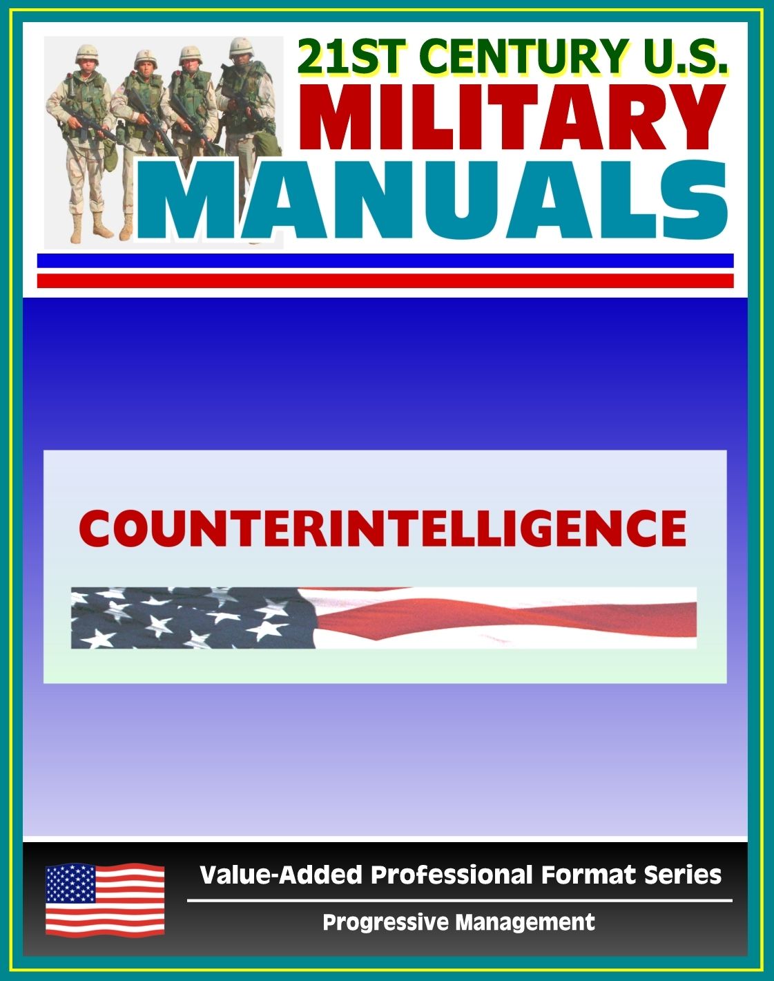 21st Century U.S. Military Manuals: Counterintelligence Field Manual - FM 34-60 (Value-Added Professional Format Series)