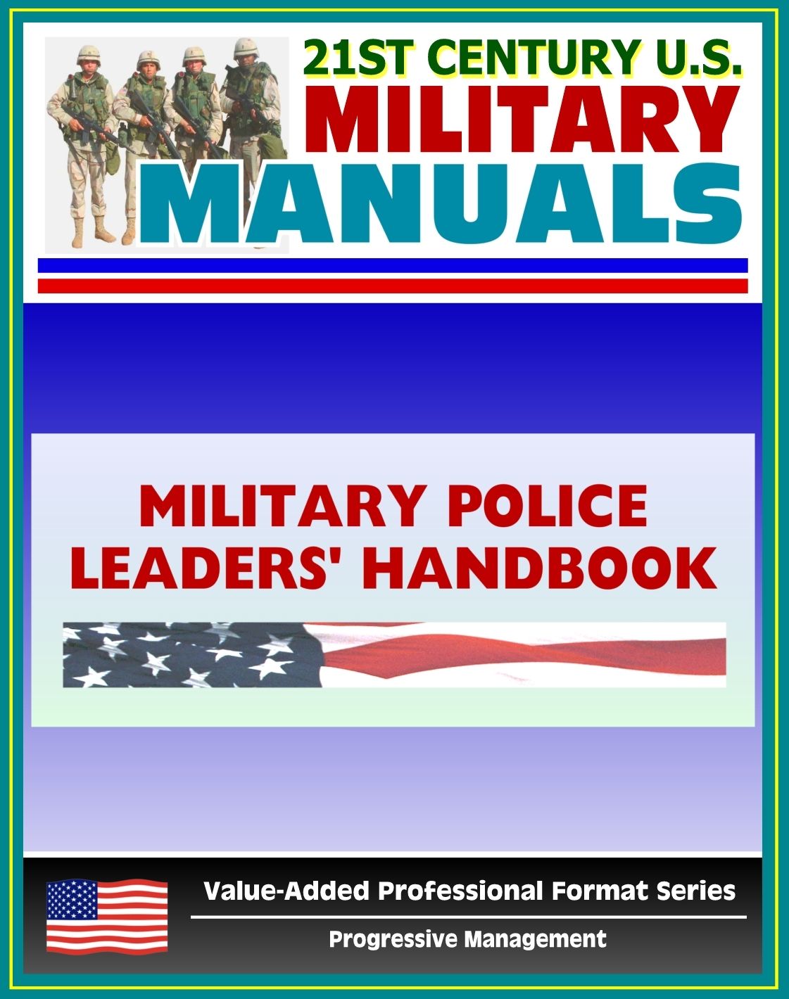 21st Century U.S. Military Manuals: Military Police Leaders' Handbook Field Manual - FM 3-19.4 (Value-Added Professional Format Series)