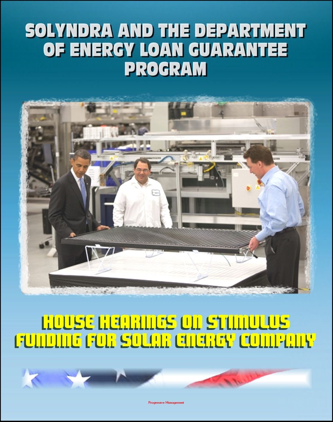 Solyndra and the Department of Energy Loan Guarantee Program: House Hearings on Stimulus Funding for Solar Energy Company