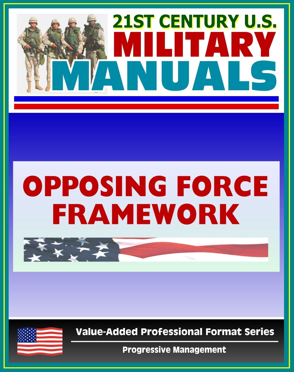 21st Century U.S. Military Manuals: Opposing Force Doctrinal Framework and Strategy Field Manual - FM 7-100 (Value-Added Professional Format Series)