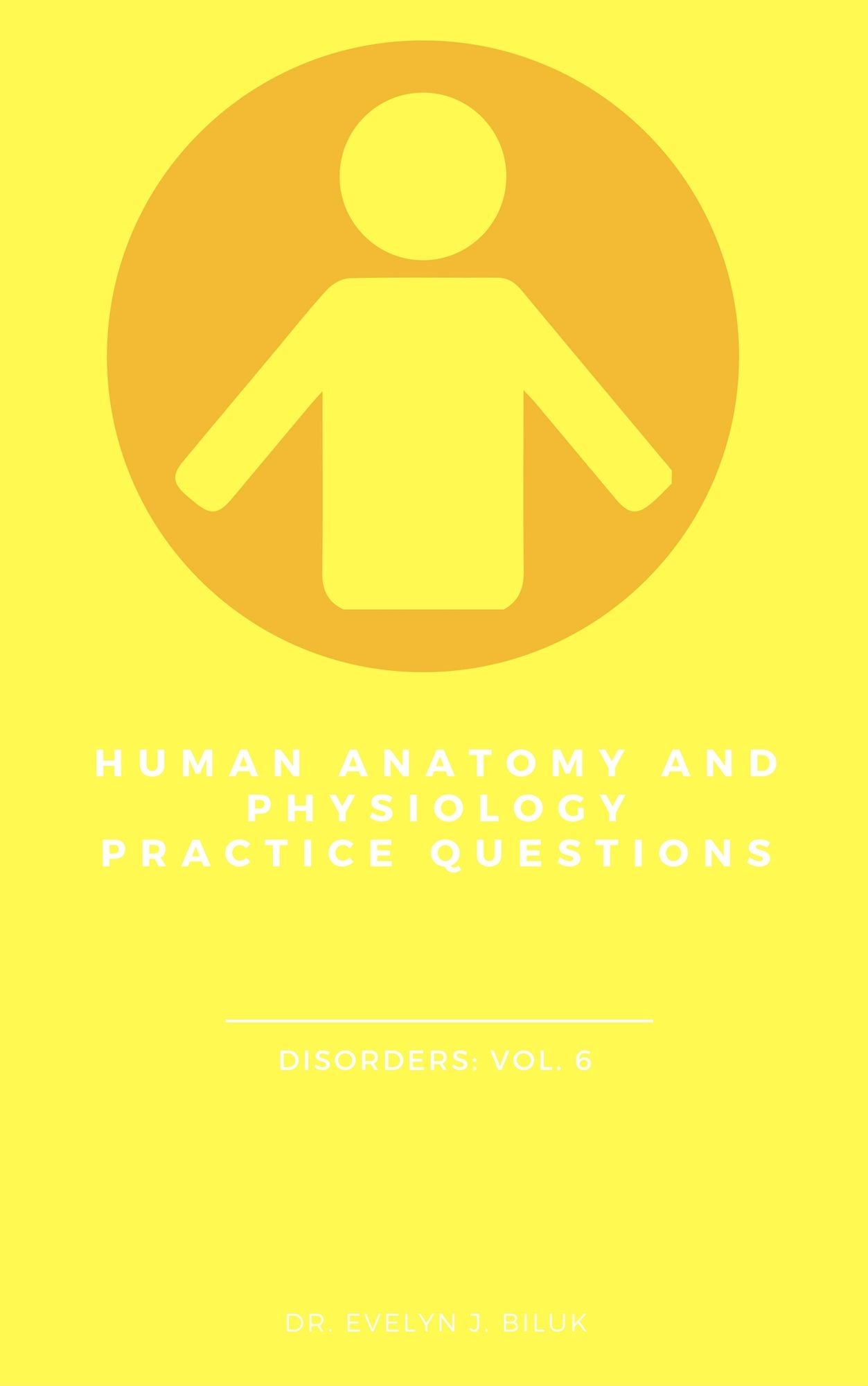 Human Anatomy and Physiology Practice Questions: Disorders: Vol. 6