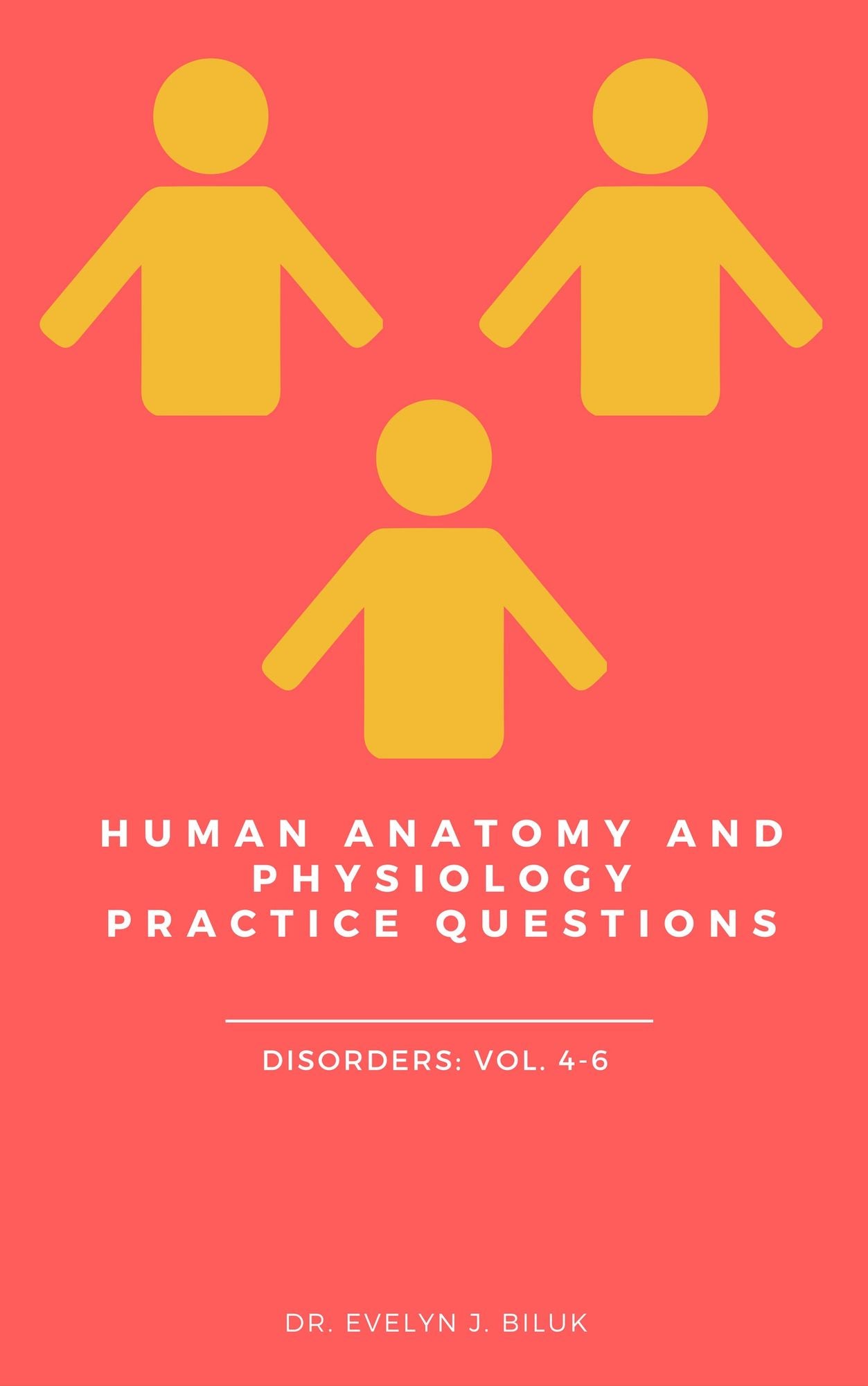 Human Anatomy and Physiology Practice Questions: Disorders: Vol. 4-6
