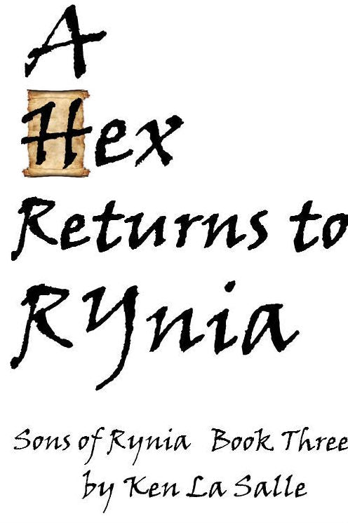 A Hex Returns To Rynia, Book Three of the Sons of Rynia Trilogy