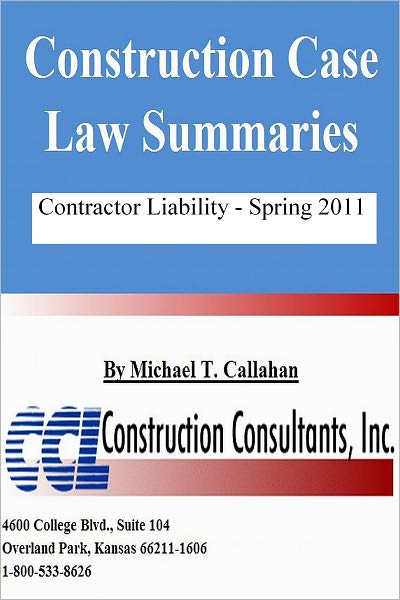 Construction Case Law Summaries: Contractor Liability, Spring 2011