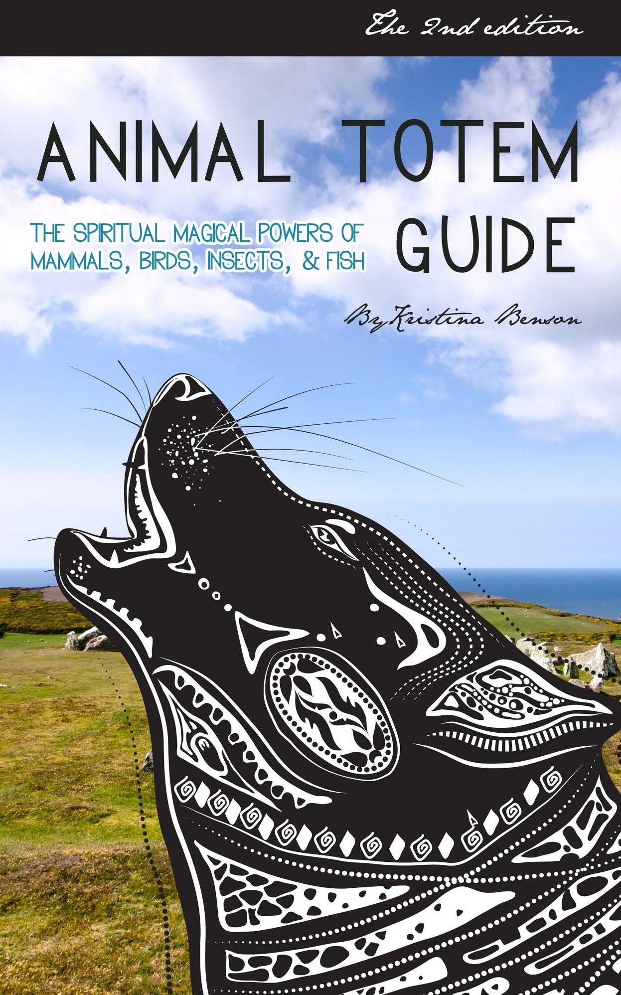 Animal Totem Guide 2nd Edition: The Spiritual Magical Powers of Mammals, Birds, Insects, & Fish