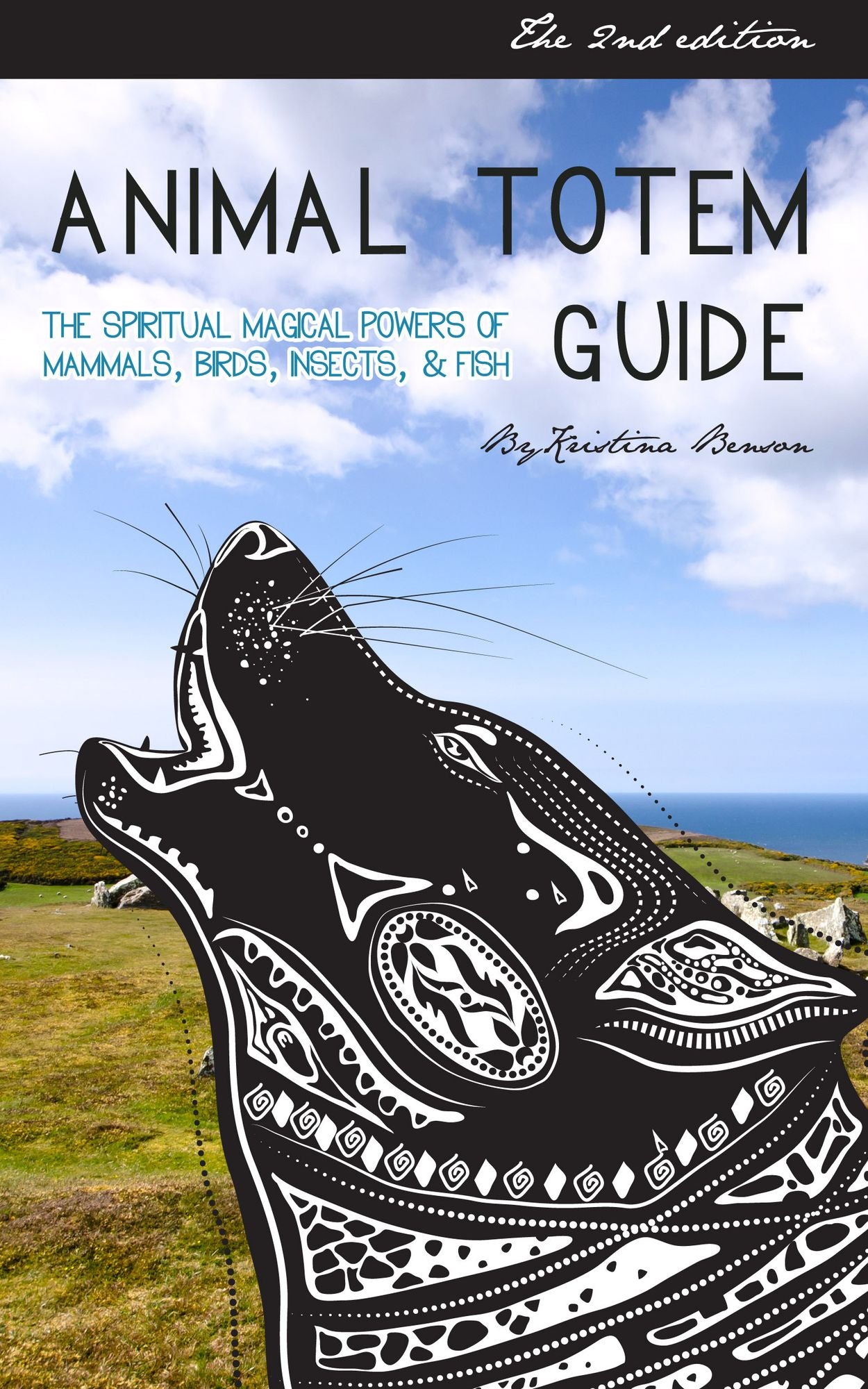 Animal Totem Guide 2nd Edition: The Spiritual Magical Powers of Mammals, Birds, Insects, & Fish