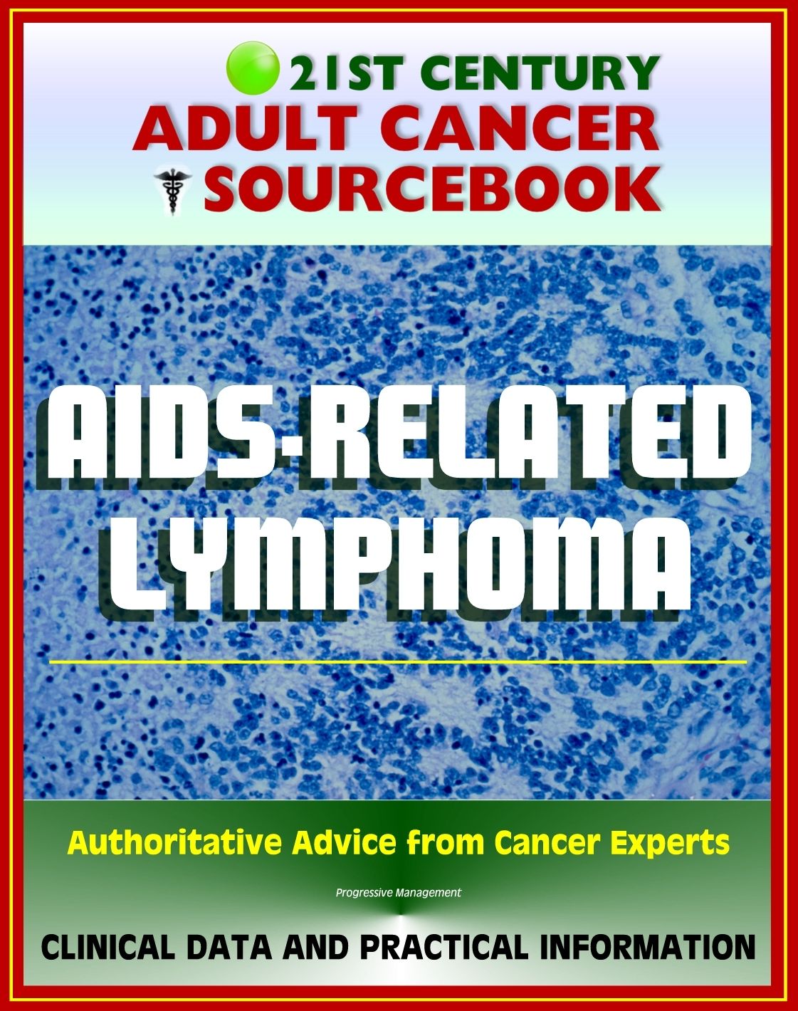 21st Century Adult Cancer Sourcebook: AIDS-Related Lymphoma and Primary CNS Lymphoma - Clinical Data for Patients, Families, and Physicians