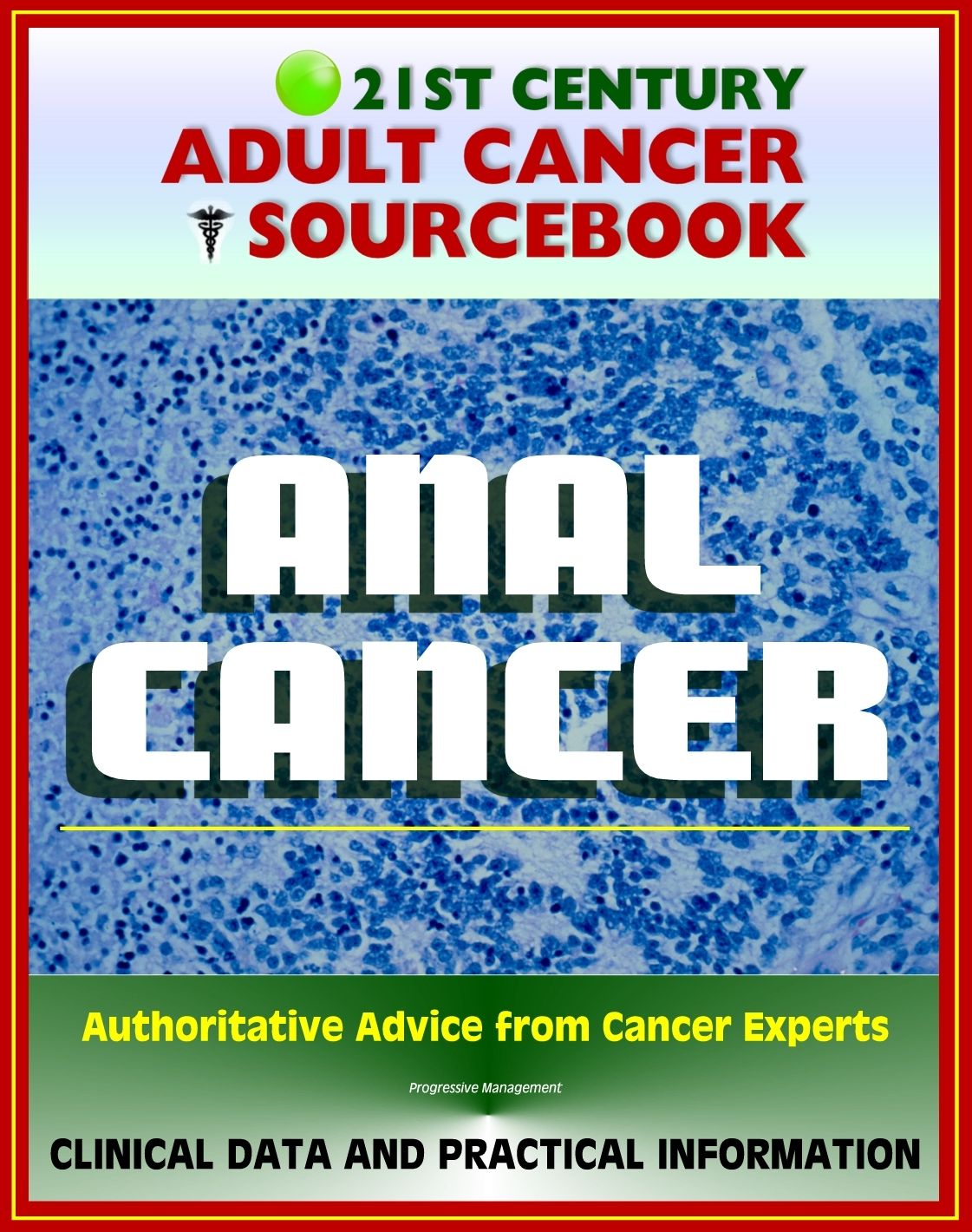 21st Century Adult Cancer Sourcebook: Anal Cancer, Cancer of the Anus - Clinical Data for Patients, Families, and Physicians