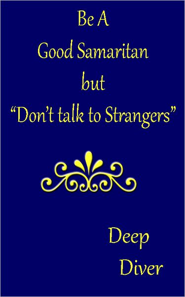 Be a Good Samaritan, But Don't Talk to Strangers