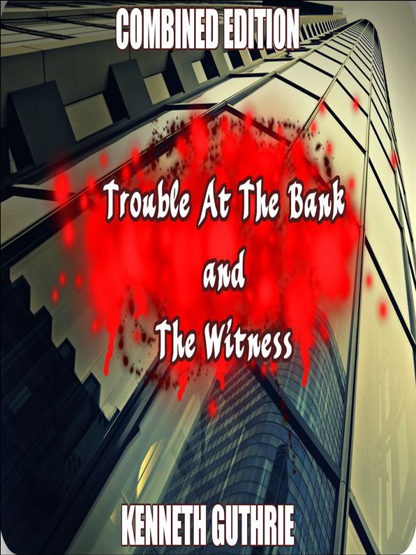 The Witness and Trouble At The Bank (Combined Edition)