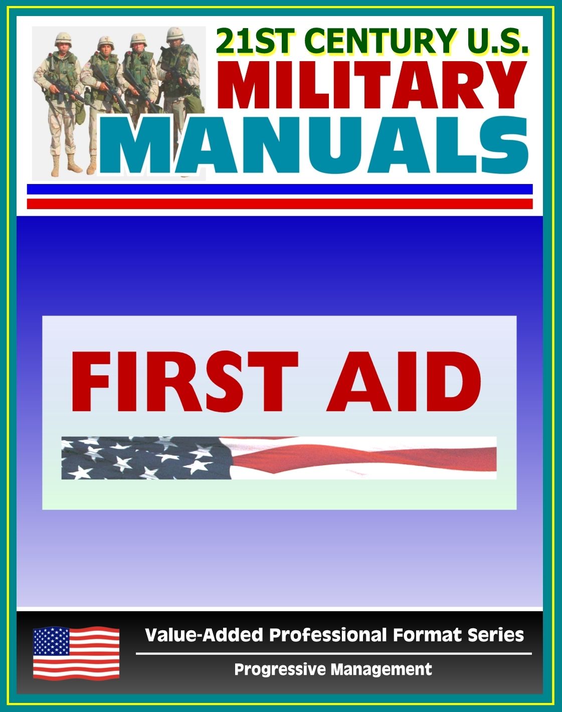 21st Century U.S. Military Manuals: First Aid Field Manual - FM 4-25.11, FM 21-11 (Value-Added Professional Format Series)