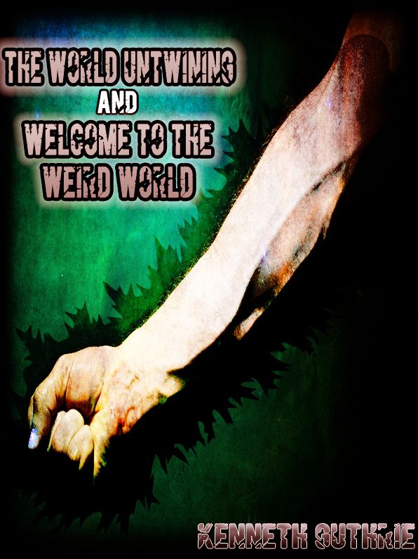 The World Untwining and Welcome to the Weird World (Mage Series)