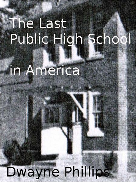 The Last Public High School in America