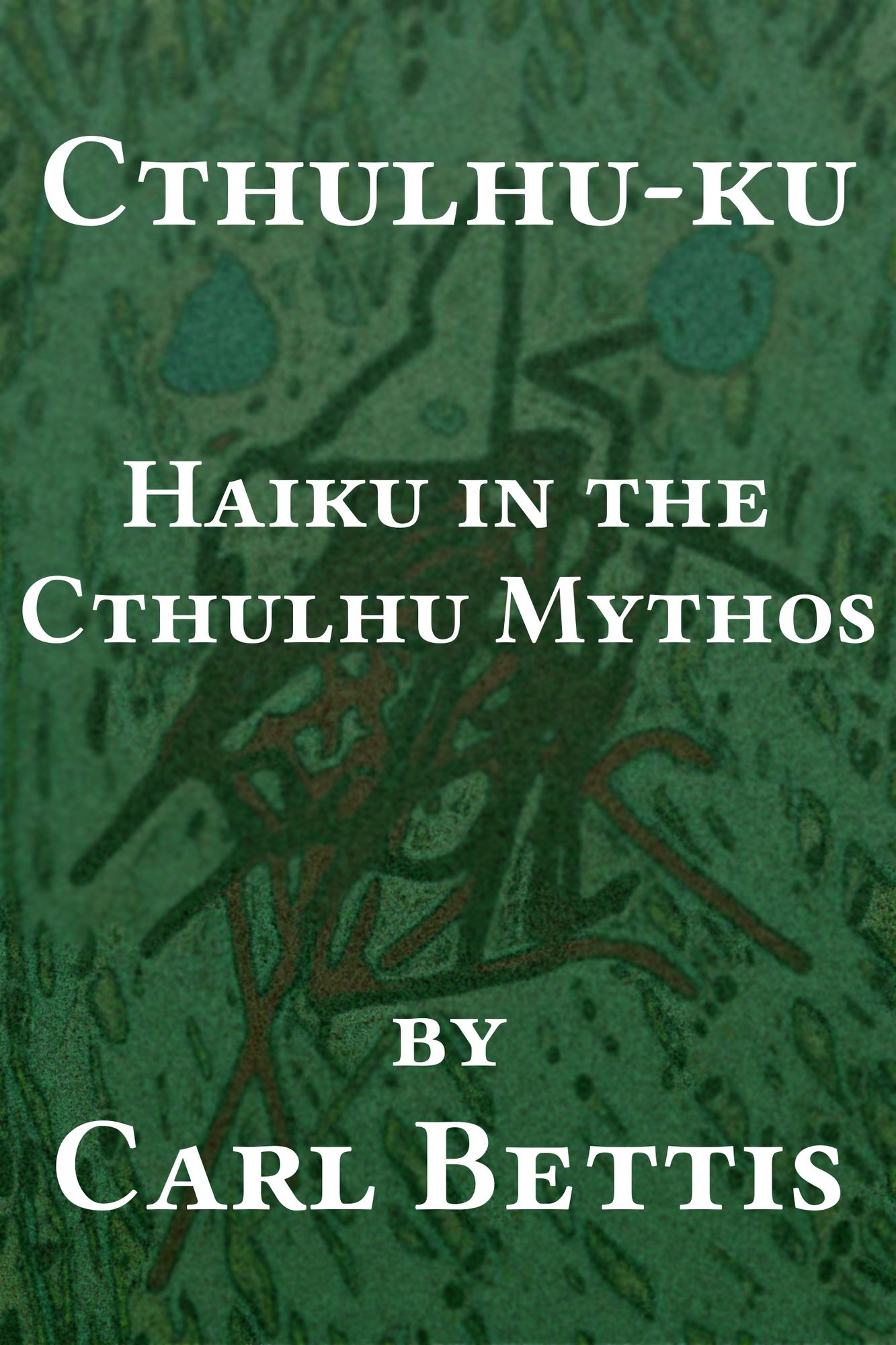 Cthulhu-ku: Haiku in the Cthulhu Mythos