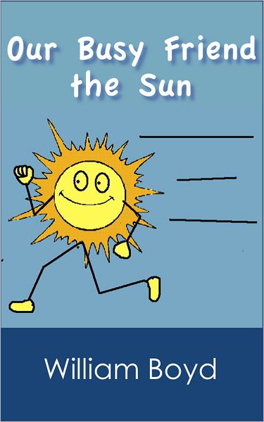 Our Busy Friend the Sun