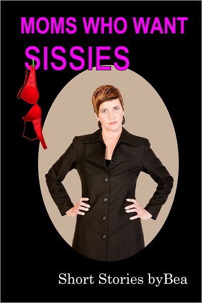 Mothers Who Want Sissies