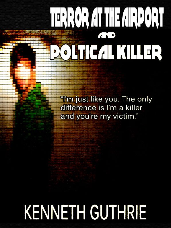 Terror At The Airport and Political Killer (Combined Edition)