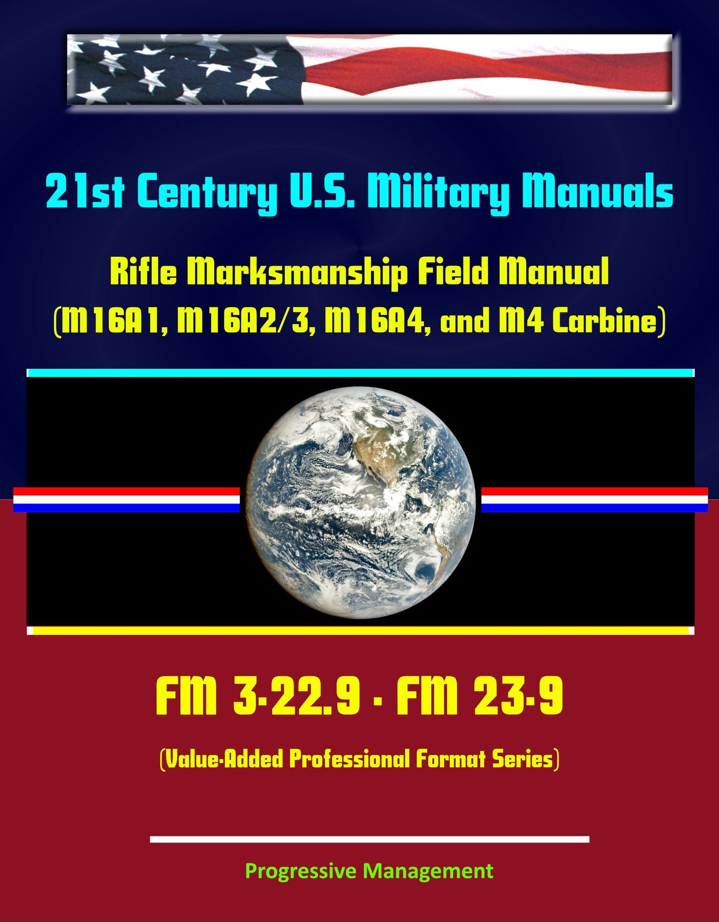 21st Century U.S. Military Manuals: Rifle Marksmanship Field Manual (M16A1, M16A2/3, M16A4, and M4 Carbine) FM 3-22.9 - FM 23-9 (Value-Added Professional Format Series)